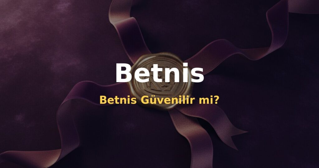 Betnis Güvenilir mi? - Betnis
